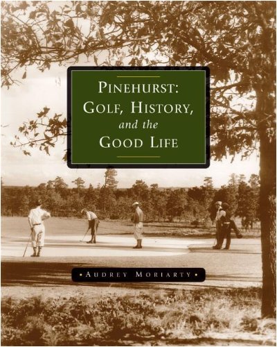 Download Pinehurst: Golf, History, and the Good Life