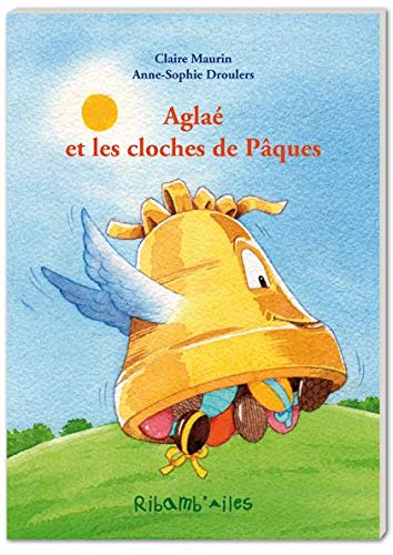 Aglae Et Les Cloches De Paques Ribamb Ailes Maurin Claire Droulers Anne Sophie 9782954964140 Amazon Com Books