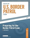 Master the U.S. Border Patrol Exam: Preparing for the Border Patrol Exam: Part III of IV