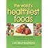The World's Healthiest Foods: Essential Guide for the Healthiest Way of Eating