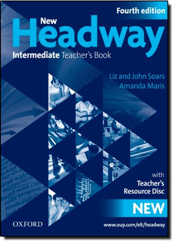 New Headway: Intermediate: Teacher's Book + Teacher's Resource Disc: Six-Level General English Course