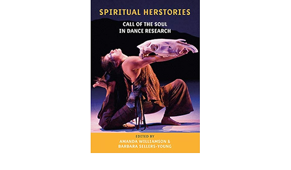 Amazon Com Spiritual Herstories Call Of The Soul In Dance Research 9781789380828 Williamson Amanda Sellers Young Barbara Books