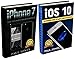 iPhone 7: iOS 10: An Ultimate Guide To Apple's Latest Mobile Device and iOS Version (Bundle)