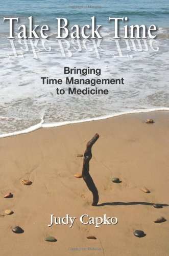 Download Take Back Time: Bringing Time Management to Medicine Download Take Back Time: Bringing Time Management to Medicine