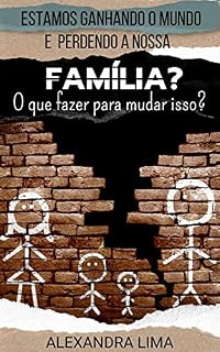 Livro Estamos ganhando o mundo e perdendo a nossa família? O que fazer para mudar isso?