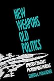 New Weapons, Old Politics: America's Military Procurement Muddle by 