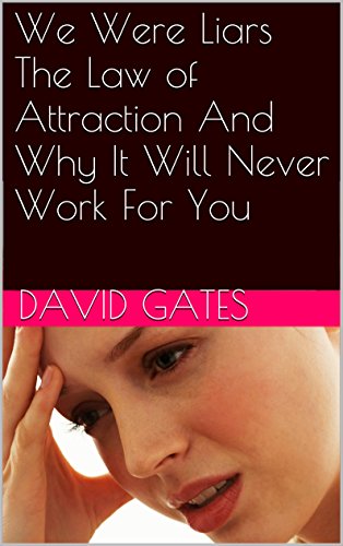 We Were Liars The Law of Attraction And Why It Will Never Work For You