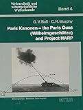 Paris Kanonen - The Paris Guns (Wilhelmgeschütze) and Project HARP (Wehrtechnik und Wissenschaftlic by 
