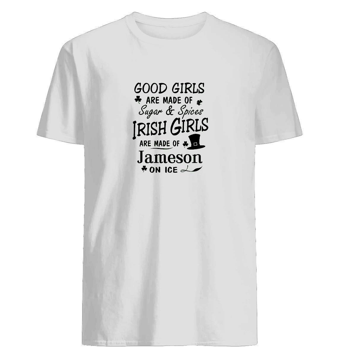Good Irish Girls Are Made Of Sugar And Spice Shirt T Shirt With All The Irony And Novelty 