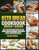 Keto Bread Cookbook 2019-2020: Easy & Most Delicious Recipes to Lose Weight, Balance Hormones, Boost Brain Health, and Reverse Disease by Melissa Tristan