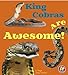 King Cobras Are Awesome! (Awesome Asian Animals)
