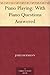 Piano Playing: With Piano Questions Answered by 