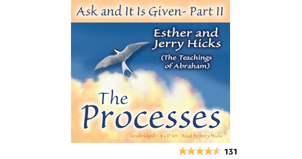 Ask And It Is Given Part Ii The Processes Esther Hicks Jerry Hicks 9781401907358 Amazon Com Books
