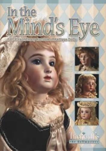 In The Mind's Eye: An Extraordinary Auction of Antique Dolls Hardcover – 2008