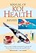Manual of Koi Health: How to Create a Healthy Environment for Your Koi and How to Treat Any Sickness by