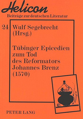Tübinger Epicedien zum Tod des Reformators Johannes Brenz (1570): Kommentiert von Juliane Fuchs und Veronika Marschall unter Mitwirkung von Guido ... zur deutschen Literatur) (German Edition)