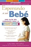 Esperando a mi bebé: Una guia del embarazo para la mujer latina (Spanish Edition)