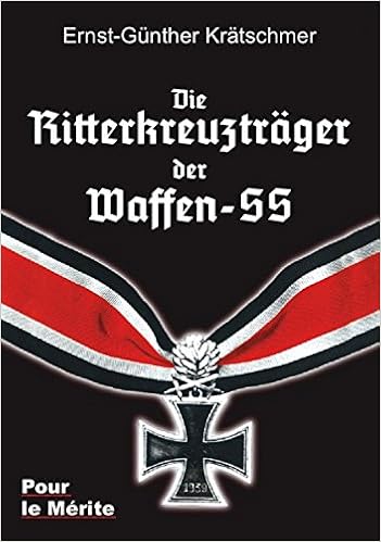 Amazon Fr Die Ritterkreuztrager Der Waffen Ss Ehrenbruch Der Tapfersten Kratschmer Ernst Gunther Livres