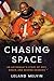 Chasing Space: An Astronaut's Story of Grit, Grace, and Second Chances - Book by Leland Melvin