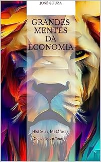 Livro Grandes mentes da economia: Histórias, Metáforas, Conceitos e Teorias