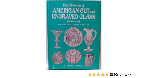 Encyclopedia Of American Cut And Engraved Glass 1880 1917 - 
