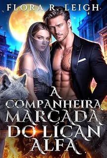 Livro A Companheira Marcada do Lícan Alfa: Um Romance de Vingança com Companheira Rejeitada, Gravidez Secreta e Destino Ligado (Os Votos ao Luar Livro 1)