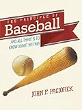 The Principle of Baseball: And all There is to Know About Hitting