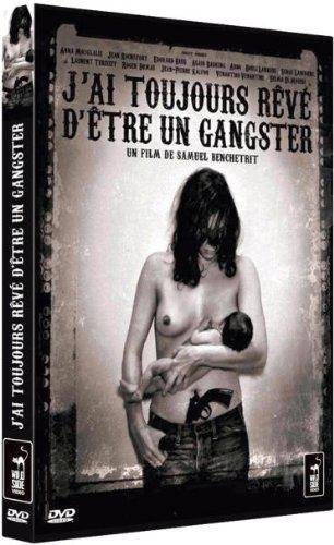 J'ai Toujours Rêvé D'être Un Gangster
