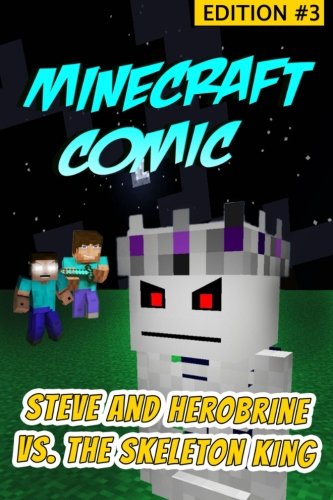Minecraft Comic Book: Steve And Herobrine vs. The Skeleton King - Edition #3 Minecraft Comic Book: Steve And Herobrine vs. The Skeleton King - Edition #3