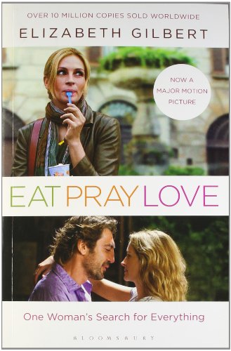 Eat Pray Love: One Woman's Search for Everything Across Italy, India and Indonesia