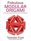 Fabulous Modular Origami: 20 Origami Models with Instructions and Diagrams by Tomoko Fuse