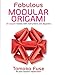 Fabulous Modular Origami: 20 Origami Models with Instructions and Diagrams by Tomoko Fuse