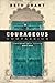 Courageous Compassion: Confronting Social Injustice God’s Way