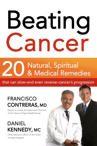 Beating Cancer: Twenty Natural, Spiritual, and Medical Remedies That Can Slow--and Even Reverse--Can by Francisco Contreras
