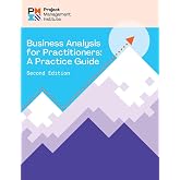 Business Analysis for Practitioners - SECOND Edition: A Practice Guide