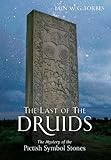 The Last of the Druids: The Mystery of the Pictish Symbol Stones by 