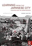 Cover of Learning from the Japanese City: Looking East in Urban Design (Planning, History and Environment Series)