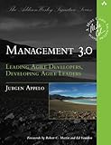 Management 3.0: Leading Agile Developers, Developing Agile Leaders (Addison-Wesley Signature Series (Cohn)) by Jurgen Appelo
