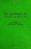 The Operational Art : Developments in the Theories of War, , 027595305X