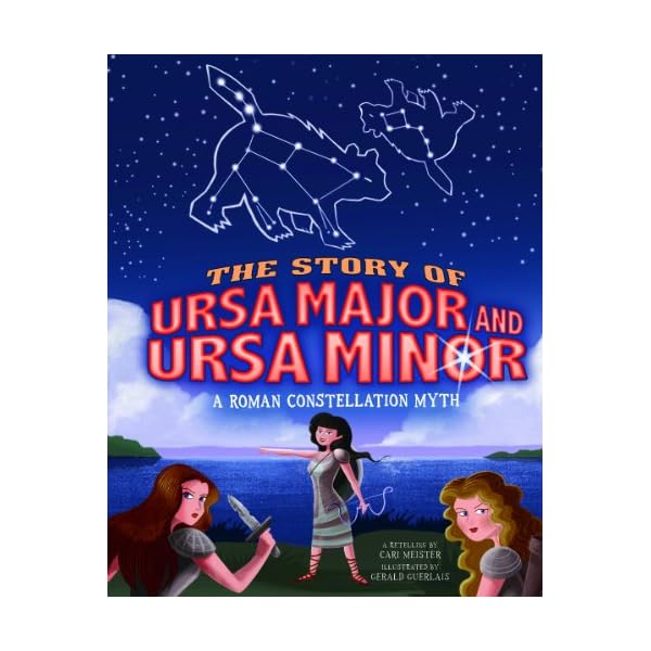 The Story of Ursa Major and Ursa Minor: A Roman Constellation Myth (Night Sky Stories)