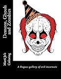 Demons, Ghouls and Zombies: A Rogues gallery of evil incarnate by Marti Jo's Coloring