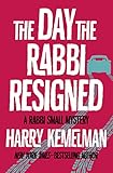 The Day the Rabbi Resigned (The Rabbi Small Mysteries Book 11) by Harry Kemelman