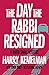 The Day the Rabbi Resigned (The Rabbi Small Mysteries Book 11) by Harry Kemelman