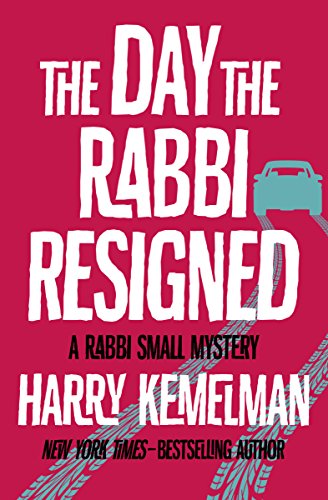 The Day the Rabbi Resigned (The Rabbi Small Mysteries Book 11) by Harry Kemelman