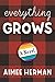 Everything Grows: A Novel