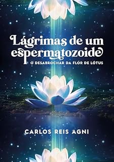 Livro Lágrimas de um espermatozoide: O desabrochar da flor de lótus