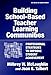Building School-Based Teacher Learning Communities: Professional Strategies to Improve Student Achievement (the series on school reform)