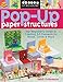 Pop-Up Paper Structures: The Beginner's Guide to Creating 3-D Elements for Books, Cards & More by Heidi Pridemore