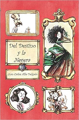Del Destino y la Nevera : Delgado, Juan Carlos Alba: Amazon ...