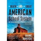 The Death and Life of the Great American School System: How Testing and Choice Are Undermining Education